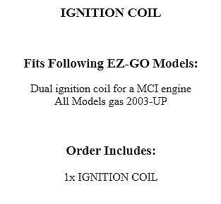 Ignition Coil fits EZGO EZ-GO E-Z-GO gas 2003-UP 72866-G01 72866G01 EPIGC104