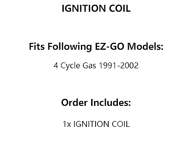 Ignition Coil fits EZ-GO EZGO 4 Cycle Gas 1991 1992 1993 1994 - 2002 26652-G01